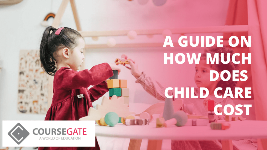 a-guide-on-how-much-does-child-care-cost-course-gate