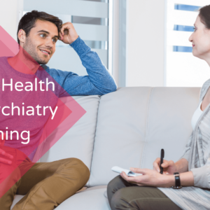 Mental Health and Psychiatry Training