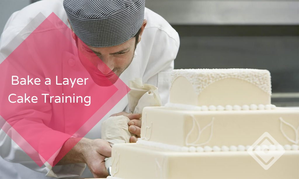 Bake a Layer Cake Training