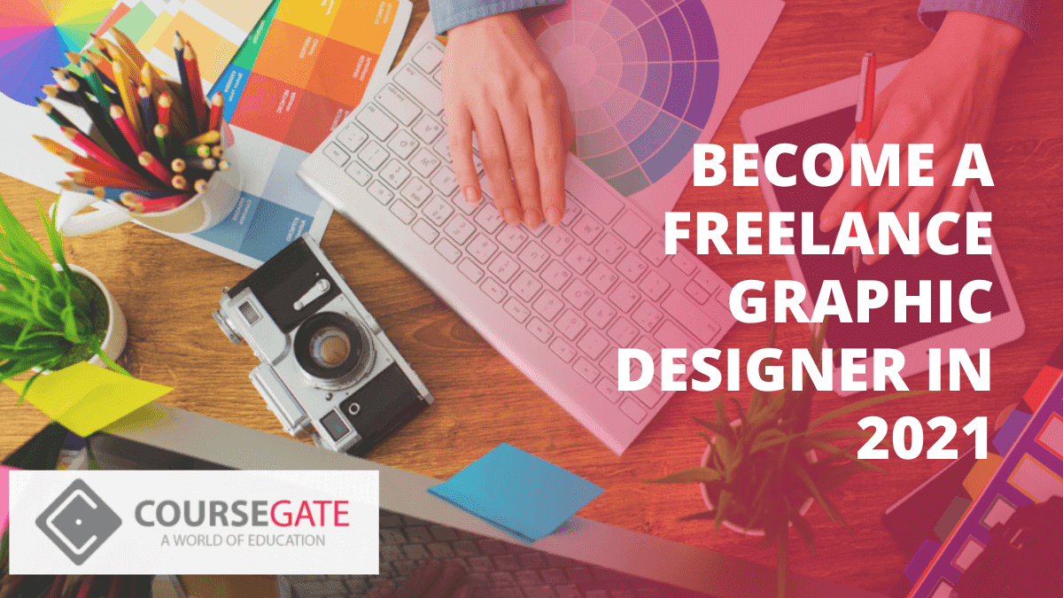 Become a Freelance Graphic Designer in 2021
