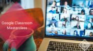 Google Classroom Masterclass