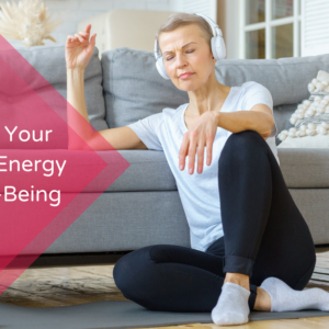Improve Your Personal Energy and Well-Being