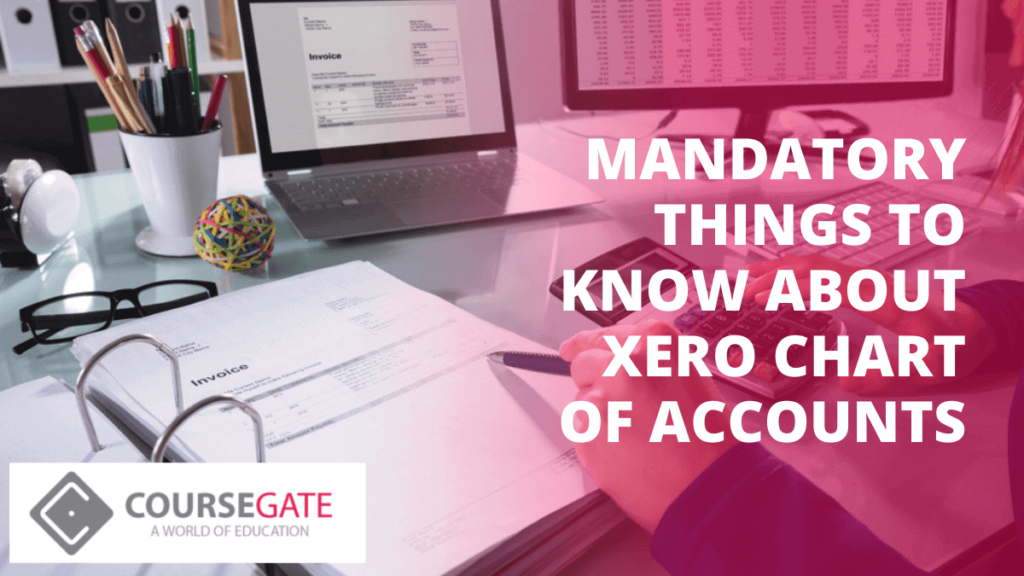 Mandatory Things to Know About Xero Chart of Accounts | Course Gate