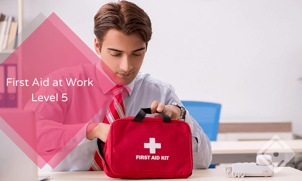First Aid at Work - Level 5