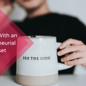 Growing With an Entrepreneurial Mindset