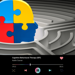 Cognitive Behavioural Therapy (CBT) (Audio Course)
