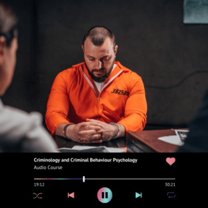 Criminology and Criminal Behaviour Psychology (Audio Course)