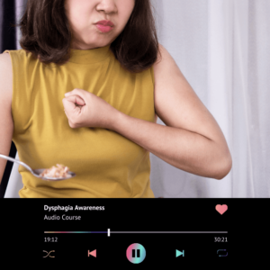 Dysphagia Awareness: Cause, Signs and Symptoms (Audio Course)